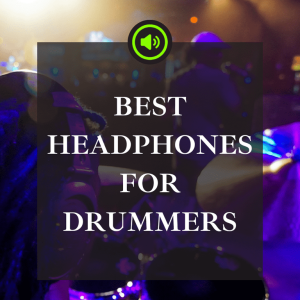 best headphones for drummers