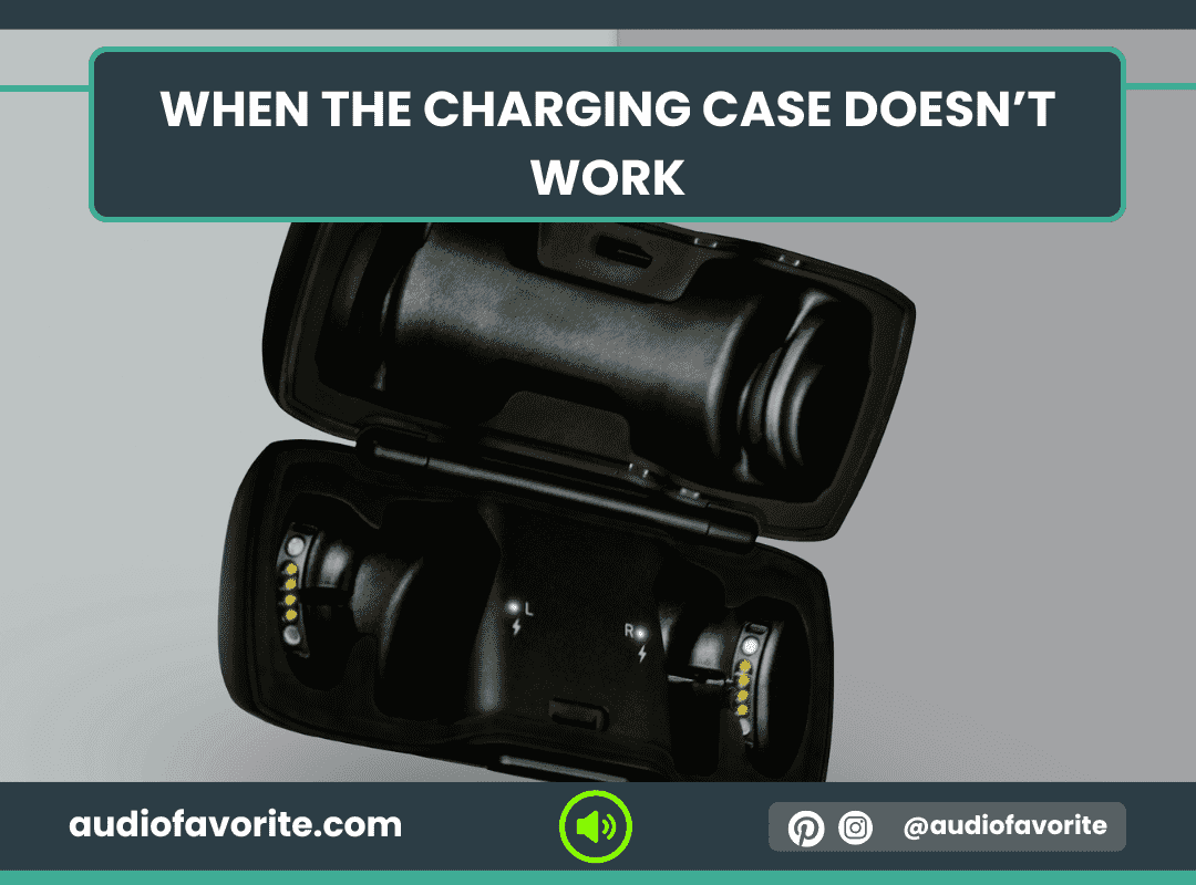 When the Charging Case Doesn’t Work